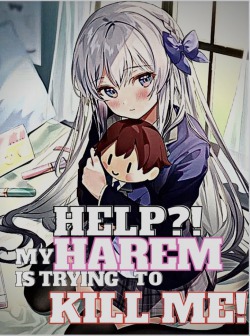 Help?! My Harem is Trying to Kill Me!