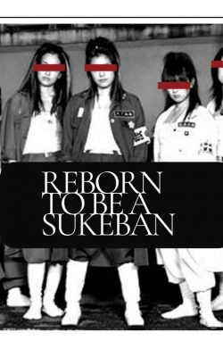 Reborn to be a Sukeban (スケバンに生まれ変わった)