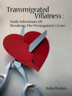 Transmigrated Villainess : Daily Adventure Of Breaking The Protagonist’s Love