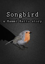 Songbird – a Kammi Kettu story