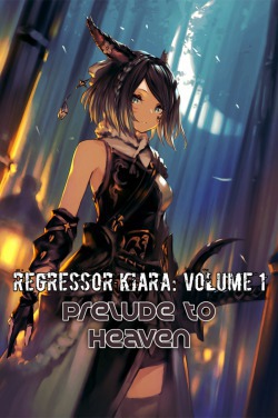 Regressor Kiara: Volume 0 – Prelude to Heaven