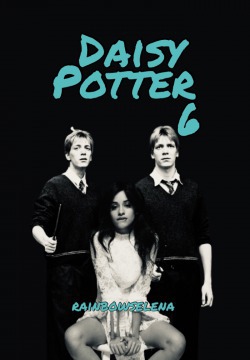 Daisy Potter and the Weapon (Book 6, Harry Potter ff)