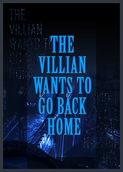 The Villain Wants To Go Back Home!