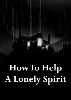 How To Help A Lonely Spirit