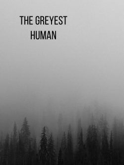 The Greyest Human