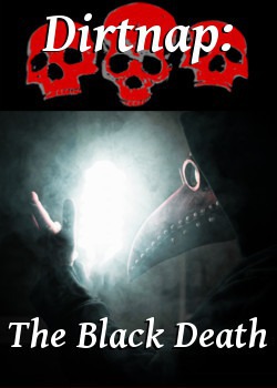 Dirtnap: The Black Death