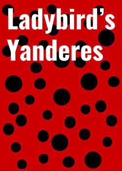 Ladybird’s Yanderes
