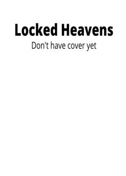 Locked Heavens