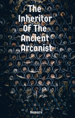 The Inheritor Of The Ancient Arcanist