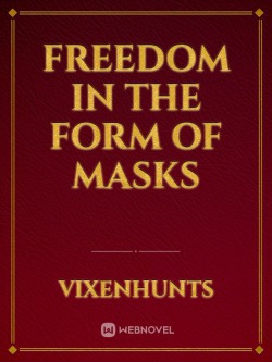 Freedom In The Form Of Masks