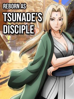 Naruto: Reborn as Tsunade’s disciple