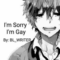 [BL] I’m sorry I’m gay