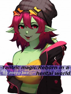 Tantric Magic: Reborn in a hentai world