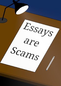 Essays are Scams!
