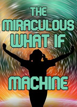 The Miraculous What if Machine (One shots)
