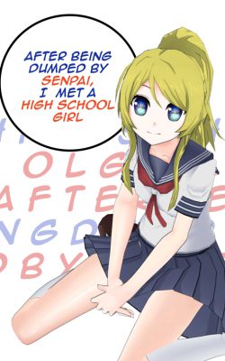 After Being Dumped By Senpai, I Met A High School Girl