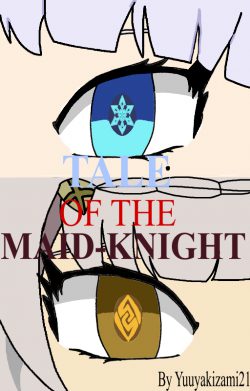 Tale of The Maid-Knight (A Genshin Impact Fanfiction)
