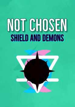 Not Chosen: Shield and Demons