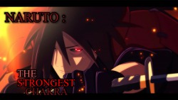 Naruto : The Strongest Chakra