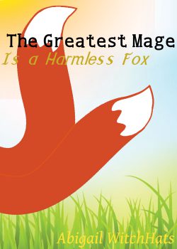 The Greatest Mage Is A Harmless Fox