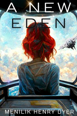 A New Eden [Sci-fi, AI, Aliens, Space, Mystery, Thriller, Adventure]