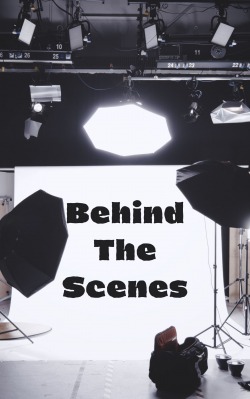 Behind the Scenes