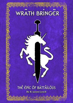 Wrath Bringer (The Epic of Battailous – Book One) by R. Jason Lynch