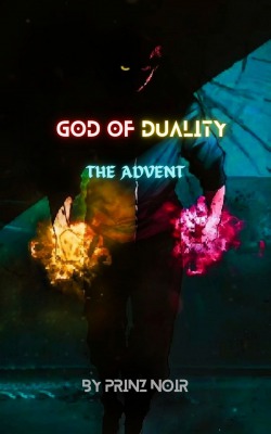 God of Duality: The Advent
