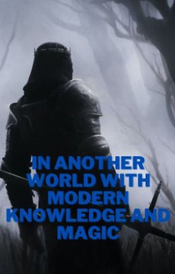 In another world with modern knowledge and migic