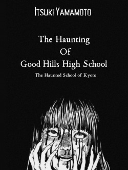 Haunting Of Good Hills High School: The Haunted School of Kyoto