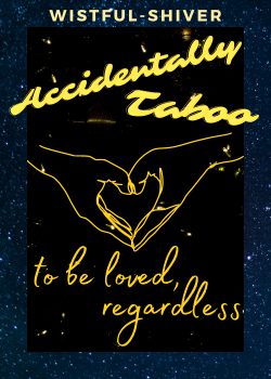 Accidentally Taboo: To Be Loved, Regardless