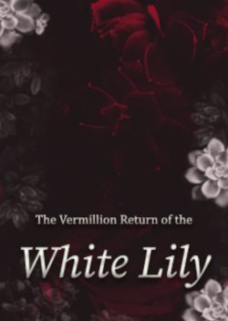 The Vermillion Return of the White Lily