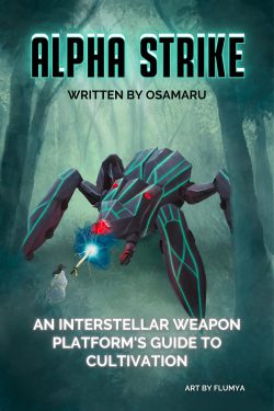 Alpha Strike: An interstellar Weapon Platform’s Guide to Cultivation [Progression Sci-fi/Cultivation]