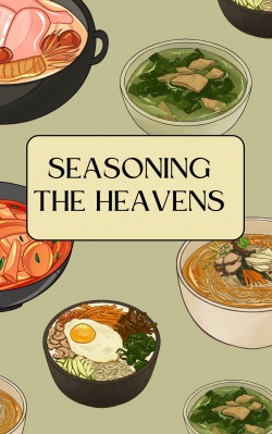 Seasoning The Heavens; A Cooking Game-lit Xuanhuan Cultivation Adventure Webnovel