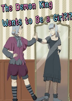 The Demon King Wants to be a Girl?!?