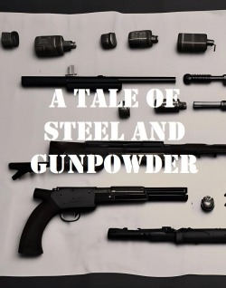 A Tale of Steel and Gunpowder