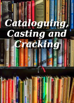 Cataloguing, Casting and Cracking