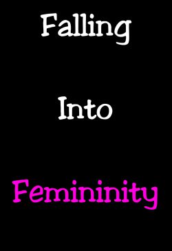 Falling Into Femininity