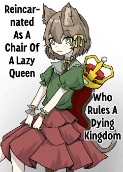 Reincarnated as a Chair of a Lazy Queen Who Rules a Dying Kingdom