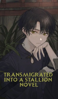 Transmigrated Into a Stallion Novel