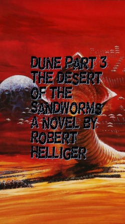 Dune Part 3 Desert of the Sandworms A novel | Scribble Hub