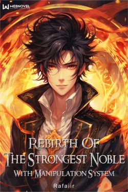 Rebirth Of The Strongest Noble With Manipulation System