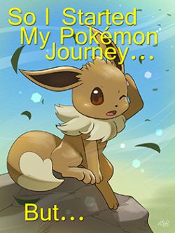 So I Started My Pokémon Journey… But…