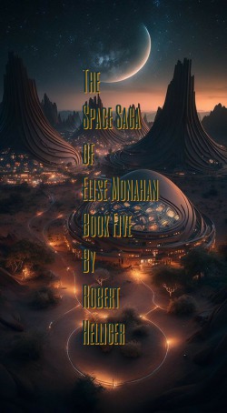 The Space Saga of Elise Monahan Book Five