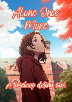 Alone Once More – A Timeloop Dating Sim