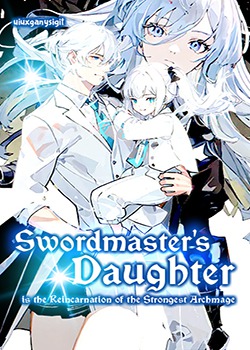 Swordmaster’s Daughter is the Reincarnation of the Strongest Archmage