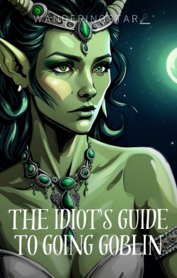 The Idiot’s Guide to Going Goblin