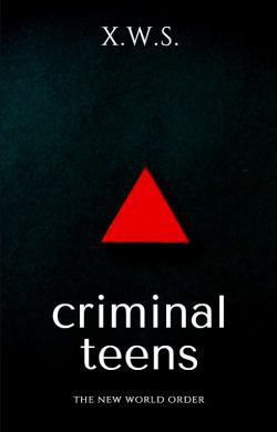 Criminal Teens : The New World Order