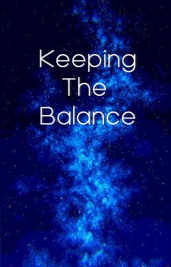 Keeping The Balance [Hiatus]