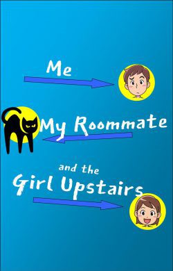 Me, My Roommate, and the Girl Upstairs (Short Story)